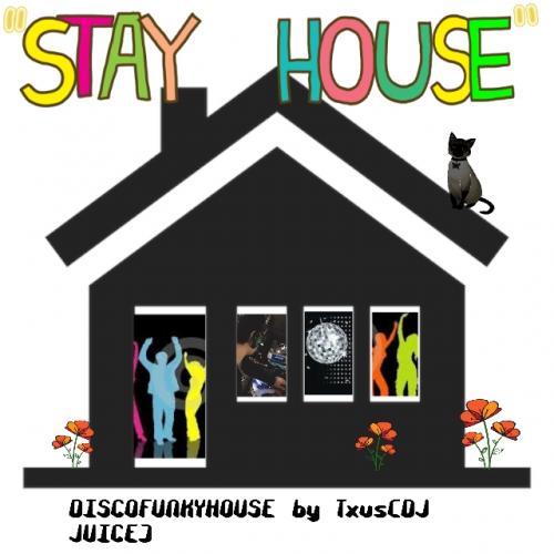 STAY HOUSE - by Txus (DJ Juice) from Lezeaga Disco Studio