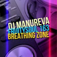 Dj Manureva - Fruitysoul 163 - Breathing Zone