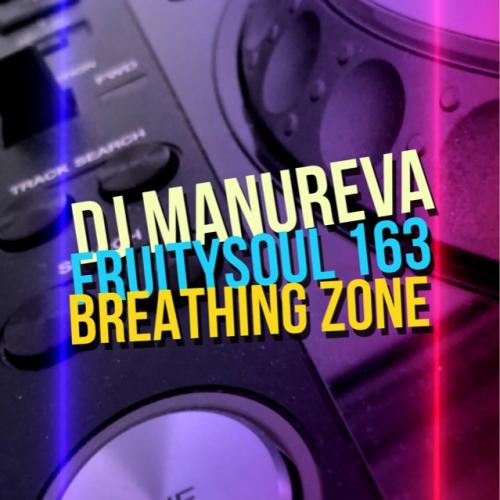Dj Manureva - Fruitysoul 163 - Breathing Zone