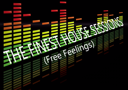 The Finest House Sessions (Free Feelings)