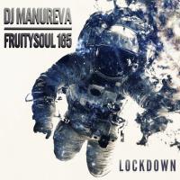 Dj Manureva - Fruitysoul 165 - Lockdown