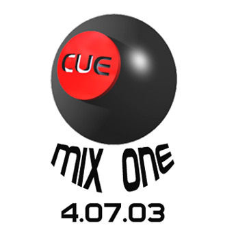 Cue Mix One, April 7, 2003
