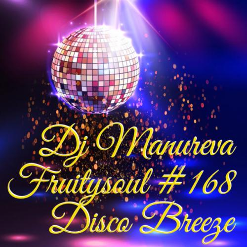 Dj Manureva - Fruitysoul 168 - Disco Breeze