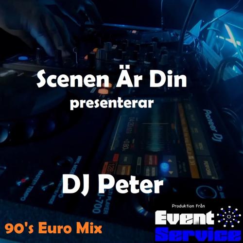 Dj Peter @Scenen är din 2 - 90&#039;s Euro-Mix