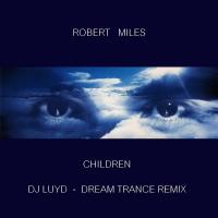 ROBERT MILES - Children / DJ LUYD Dream Trance remix