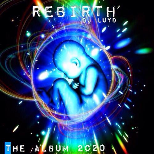 DJ LUYD - The Rebirth Project - THE ALBUM 2020
