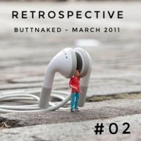 Iain Willis presents Retrospective - Buttnaked March 2011 - #02