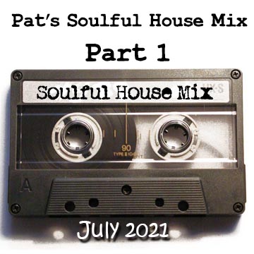 July 2021 Soulful House Mix 120BPM