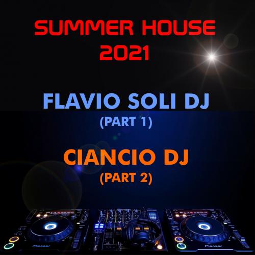 Summer House 2021 - Ciancio DJ feat. Flavio Soli DJ