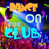 Dance on the Club mix