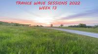 TRANCEWAVE SESSIONS 2022 - WEEK 13