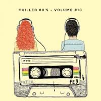Chilled 80’s Vol #10 - Iain Willis