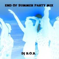 END OF SUMMER PARTY MIX DJ B.O.B.