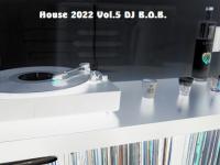 House 2022 Vol.5 DJ B.O.B.