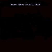 House Vibes Vol.20 DJ B.O.B.