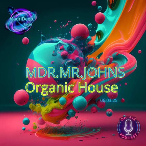 MDR.MR.JOHNS- Organic House 03.03.25