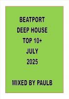 BEATPORT DEEP HOUSE TOP 10+ JULY 2025