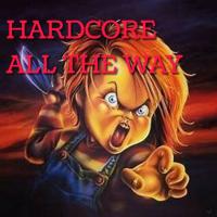 HARDCORE ALL THE WAY