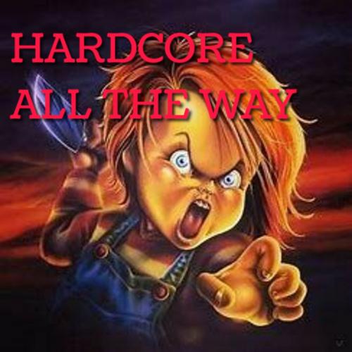 HARDCORE ALL THE WAY