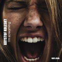 KRYSTOF KOLESKY - I'm Screaming (100% CLUB exclusive)