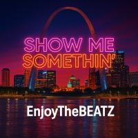 Show Me Somethin'