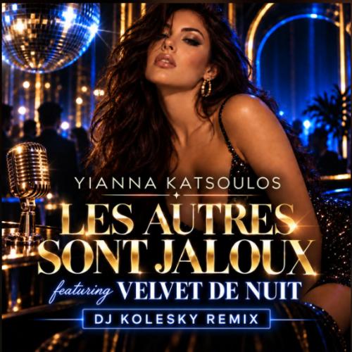 YIANNA KATSOULOS Feat. Velvet de nuit - Les Autres sont Jaloux (Dj Kolesky remix)