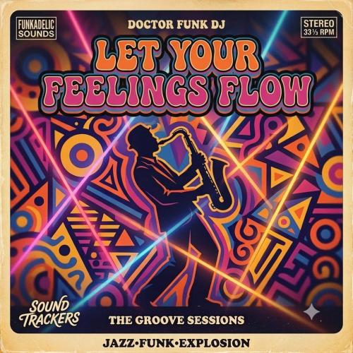 2026 LET YOUR FEELINGS FLOW #394 (ACID JAZZ FUNK) BY DOKTOR@FUNK